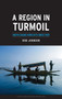 A Region in Turmoil : South Asian Conflicts Since 1947