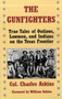 The Gunfighters : True Tales of Outlaws, Lawmen, and Indians on the Texas Frontier