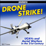 Drone Strike! : Ucavs and Unmanned Aerial Warfare in the 21st Century
