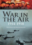 History of the War in the Air 1914-1918: Illustrated Edition