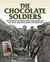 The Chocolate Soldiers : The Story of the Young Citizen Volunteers and 14th Royal Irish Rifles During the Great War