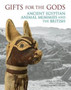Gifts for the Gods : Ancient Egyptian Animal Mummies and the British