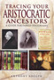 Tracing Your Aristocratic Ancestors: A Guide for Family Historians