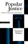 Popular Justice : A History of American Criminal Justice