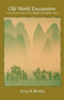 Old World Encounters : Cross-Cultural Contacts and Exchanges in Pre-Modern Times