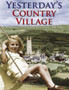 Yesterday's Country Village : Memories of Village Life from 1900-1960