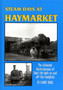 Steam Days at Haymarket : The Collected Reminiscences of Shed Life Both on and Off the Footplate
