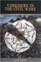 Yorkshire in the Civil Wars : Origins, Impact and Outcome
