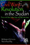Civil Wars and Revolution in the Sudan : Essays on the Sudan, Southern Sudan, and Darfur, 1962-2004