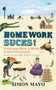 Homework Sucks! : A Drivetime Book of Really Useful Information by Simon Mayo - Hardback