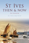 St Ives Then & Now