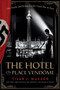 Hotel on Place Vendome : Life, Death, and Betrayal at the Hotel Ritz in Paris