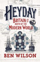 Heyday : Britain and the Birth of the Modern World