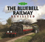 The Bluebell Railway Revisited