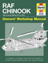 RAF Chinook Owners' Workshop Manual : An insight into the design, construction, operation and maintenance of the RAF's tandem-rotor support helicopter