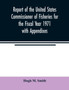 Report of the United States Commissioner of Fisheries for the Fiscal Year 1971 with Appendixes
