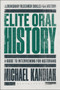 Elite Oral History : A Guide to Interviewing for Historians