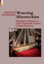 Weaving Hierarchies : Handloom Weavers in Early Twentieth Century United Provinces: Handloom Weavers in Early Twentieth Century United Provinces