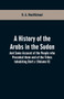 A History of the Arabs in the Sudan : And Some Account of the People who Preceded them and of the Tribes Inhabiting Darfūr (Volume II)
