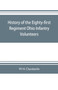 History of the Eighty-first Regiment Ohio Infantry Volunteers, during the War of the Rebellion History of the Eighty-first Regiment Ohio Infantry Volunteers, during the War of the Rebellion