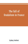 The fall of feudalism in France