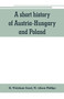 A short history of Austria-Hungary and Poland