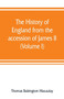 The history of England from the accession of James II (Volume I)