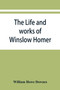 The life and works of Winslow Homer