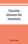 Churches between the mountains : a history of the Lutheran congregations in Perry County, Pennsylvania