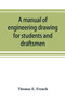 A manual of engineering drawing for students and draftsmen