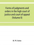 Forms of judgments and orders in the high court of justice and court of appeal : having especial reference to the Chancery division, with practical notes (Volume II)