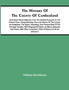 The History Of The County Of Cumberland. And Some Places Adjacent, From The Earliest Accounts To The Present Time : Comprehending The Local History Of The County; Its Antiquities, The Origin, Genealog