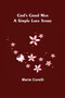God's Good Man : A Simple Love Story