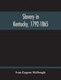 Slavery In Kentucky, 1792-1865