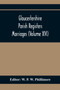 Gloucestershire Parish Registers. Marriages (Volume Xvi)