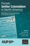 Finnish Settler Colonialism in North America : Rethinking Finnish Experiences in Transnational Spaces : 2