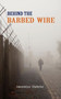 Behind the Barbed Wire