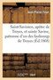 Saint-Savinien, Apotre de Troyes, Et Sainte Savine, Patronne d'Un Des Faubourgs de Troyes