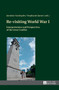 Re-visiting World War I : Interpretations and Perspectives of the Great Conflict