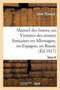 Manuel Des Braves, Ou Victoires Des Armees Francaises En Allemagne, En Espagne. T. IV. : , En Russie, En France