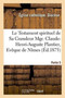 Le Testament Spirituel de Sa Grandeur Mgr. Claude-Henri-Auguste Plantier, Eveque de Nimes
