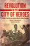 Revolution in the City of Heroes : A Memoir of the Battle that Sparked Indonesia's National Revolution