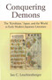Conquering Demons : The ""Kirishitan,"" Japan, and the World in Early Modern Japanese Literature
