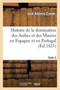 Histoire de la Domination Des Arabes Et Des Maures En Espagne Et En Portugal. Tome 2