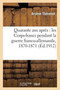 Quarante ANS Apres: Les Corps-Francs Pendant La Guerre Franco-Allemande, 1870-1871