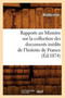 Rapports Au Ministre Sur La Collection Des Documents Inedits de l'Histoire de France (Ed.1874)