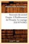 Souvenirs Du Second Empire. l'Etablissement de l'Empire. Le Mariage (Ed.1879-1882)