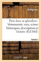Paris Dans Sa Splendeur: Monuments, Vues, Scenes Historiques. Volume 2 Partie 1 : , Descriptions Et Histoire.