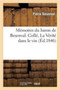 Memoires Du Baron de Besenval. Colle, La Verite Dans Le Vin, Ou Les Desagrements de la Galanterie : , Comedie
