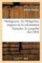 Madagascar: Les Malgaches, Origines de la Colonisation Francaise, La Conquete